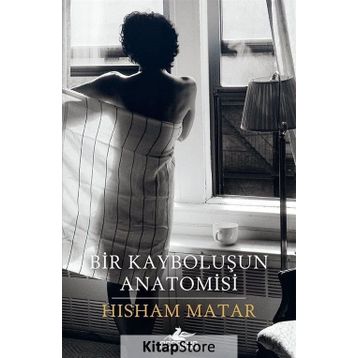 Bir Kayboluşun Anatomisi - Hisham Matar