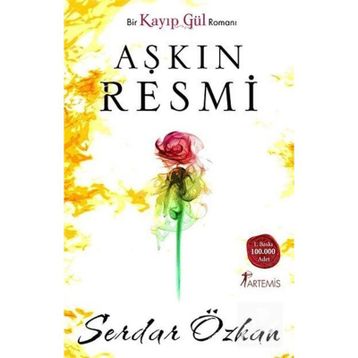 BIR KAYIP GÜL ROMANI - AŞKIN RESMI - SERDAR ÖZKAN