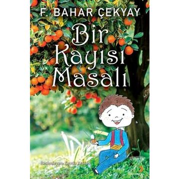 Bir Kayısı Masalı - F. Bahar Çekyay