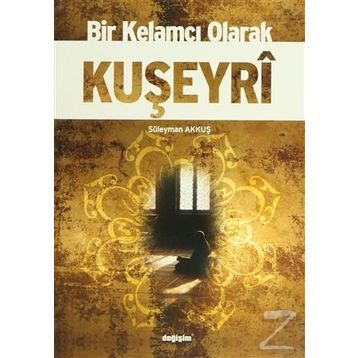 Bir Kelamcı Olarak Kuşeyri - Süleyman Akkuş