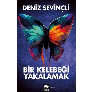 Bir Kelebeği Yakalamak - Deniz Sevinçli