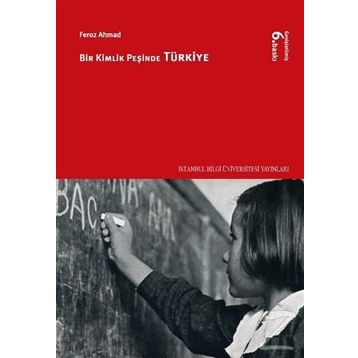 Bir Kimlik Peşinde Türkiye - Feroz Ahmad