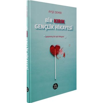 Bir Kırık Gençlik Hikayesi - Ayşe Demir