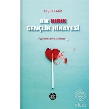 Bir Kırık Gençlik Hikayesi - Ayşe Demir