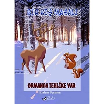 BIR KIŞ MASALI ORMANDA TEHLIKE VAR - ERDEM SEÇMEN
