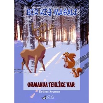 BIR KIŞ MASALI ORMANDA TEHLIKE VAR - ERDEM SEÇMEN