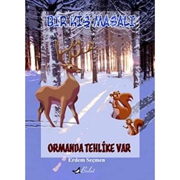 BIR KIŞ MASALI ORMANDA TEHLIKE VAR - ERDEM SEÇMEN
