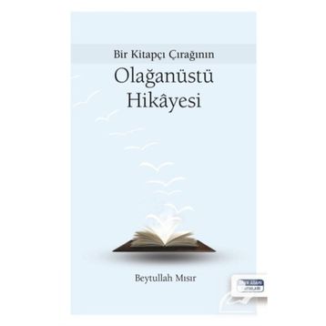 Bir Kitapçı Çırağının Olağanüstü Hikayesi - Beytullah Mısır