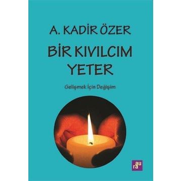 Bir Kıvılcım Yeter Prof. Dr. A. Kadir Özer