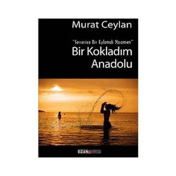 Bir Kokladım Anadolu - Murat Ceylan