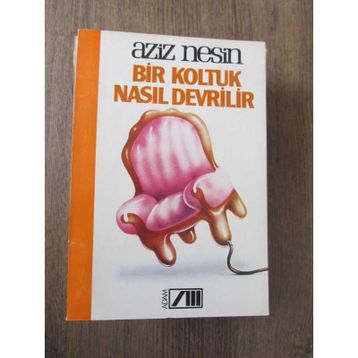 Bir Koltuk Nasıl Devrilir - Aziz Nesin