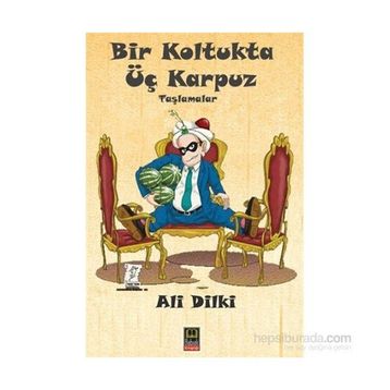 Bir Koltukta Üç Karpuz - Ali Dilki