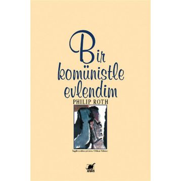 Bir Komünistle Evlendim - Philip Roth