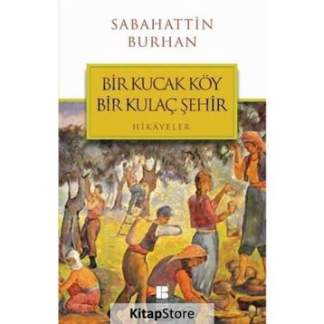 Bir Kucak Köy Bir Kulaç Şehir - Sabahattin Burhan