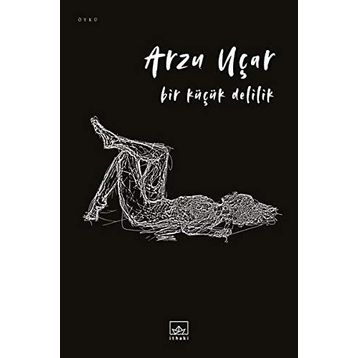 Bir Küçük Delilik - Arzu Uçar