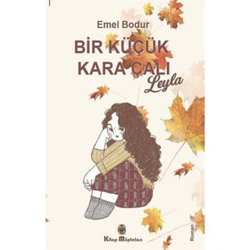 Bir Küçük Kara Çalı “Leyla” - Emel Bodur