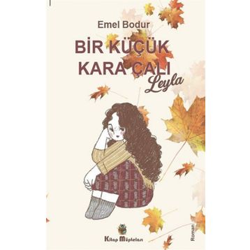 Bir Küçük Kara Çalı “Leyla” - Emel Bodur