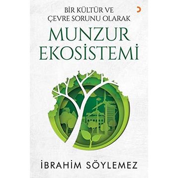 Bir Kültür ve Çevre Sorunu Olarak Munzur Ekosistemi - İbrahim Söylemez