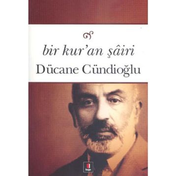 BIR KURAN ŞÂİRİ - DÜCANE CÜNDİOĞLU