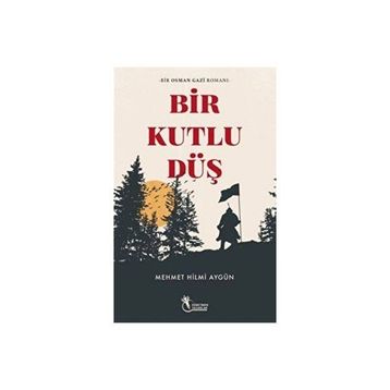 Bir Kutlu Düş - Mehmet Hilmi Aygün