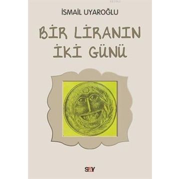 Bir Liranın İki Günü - Ismail Uyaroglu