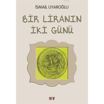 Bir Liranın İki Günü - Ismail Uyaroglu