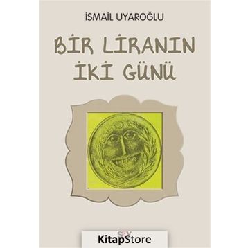 Bir Liranın İki Günü - Ismail Uyaroglu