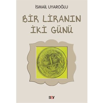 Bir Liranın İki Günü - Ismail Uyaroglu