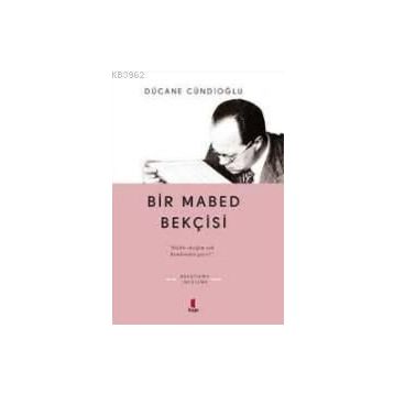 Bir Mabed Bekçisi - Dücane Cündioğlu