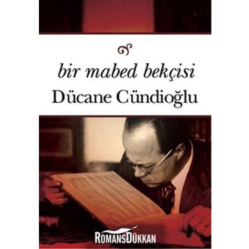 Bir Mabed Bekçisi - Dücane Cündioğlu