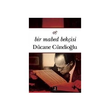 Bir Mabed Bekçisi - Dücane Cündioğlu