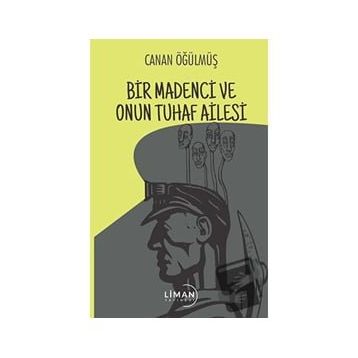 Bir Madenci ve Onun Tuhaf Ailesi Canan Öğülmüş