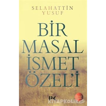 Bir Masal İsmet Özel’i - Selahattin Yusuf