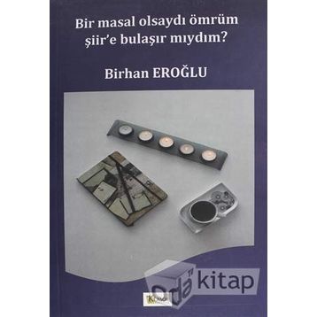 Bir Masal Olsaydı Ömrüm Şiir'e Bulaşır Mıydım? - Kolektif
