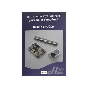 Bir Masal Olsaydı Ömrüm Şiir'e Bulaşır Mıydım? - Kolektif