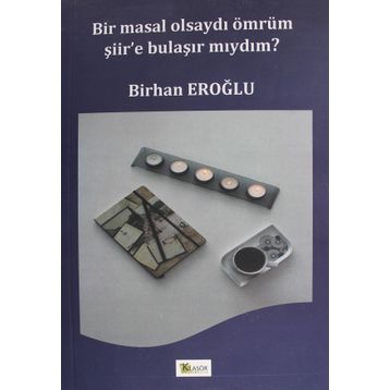 Bir Masal Olsaydı Ömrüm Şiir'e Bulaşır Mıydım? - Kolektif