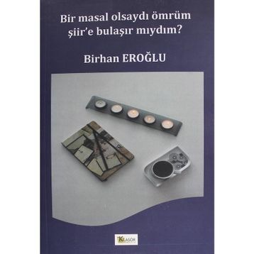 Bir Masal Olsaydı Ömrüm Şiir'e Bulaşır Mıydım? - Kolektif