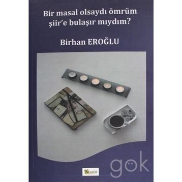 Bir Masal Olsaydı Ömrüm Şiir'e Bulaşır Mıydım? - Kolektif