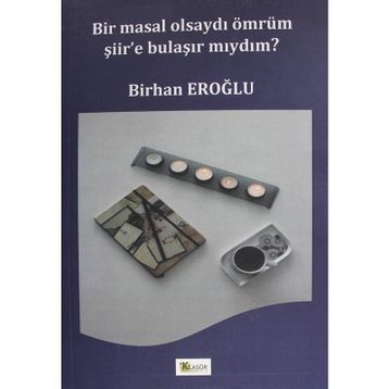 Bir Masal Olsaydı Ömrüm Şiir'e Bulaşır Mıydım? - Kolektif