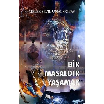 Bir Masaldır Yaşamak - Sevil Ünal Özbay
