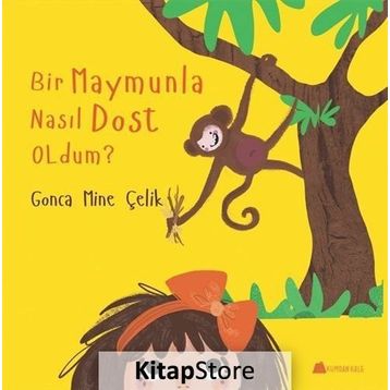 Bir Maymunla Nasıl Dost Oldum? - Gonca Mine Çelik