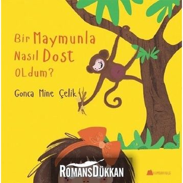 Bir Maymunla Nasıl Dost Oldum? - Gonca Mine Çelik