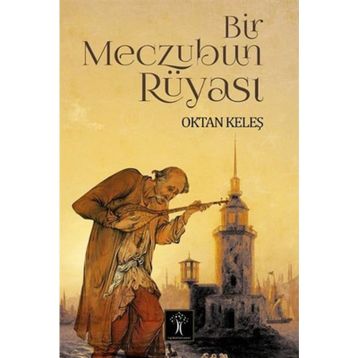 Bir Meczubun Rüyası - Oktan Keleş