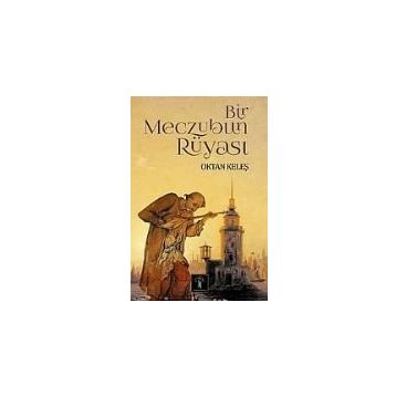 Bir Meczubun Rüyası - Oktan Keleş
