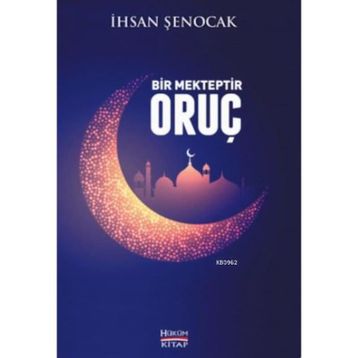 Bir Mekteptir Oruç - İhsan Şenocak