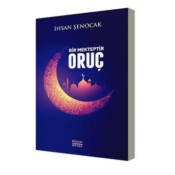 Bir Mekteptir Oruç - İhsan Şenocak