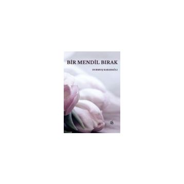 Bir Mendil Bırak - Durmuş Karabağlı