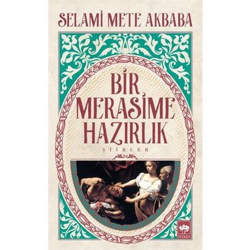 Bir Merasime Hazırlık - Selami Mete Akbaba