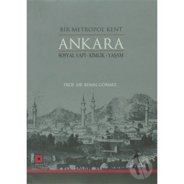 Bir Metropol Kent Ankara - Kemal Görmez
