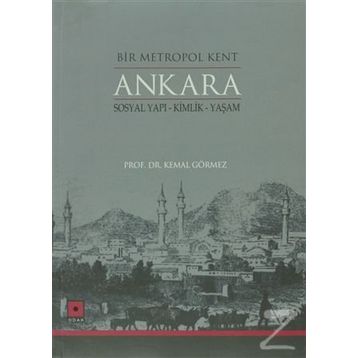 Bir Metropol Kent Ankara - Kemal Görmez